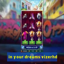 in your dreams vizerhd